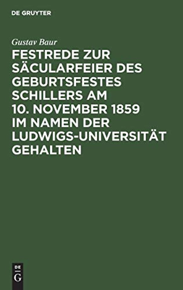 Festrede Zur Sacularfeier Des Geburtsfestes Schillers Am 10. November 1859 Im Namen Der Ludwigs-Universitat Gehalten