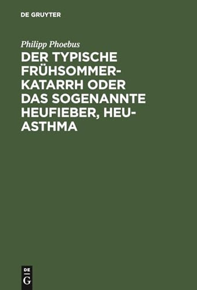 Der Typische Fruhsommer-Katarrh Oder Das Sogenannte Heufieber, Heu-Asthma