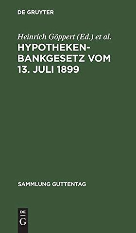 Hypothekenbankgesetz vom 13. Juli 1899 – Text Ausgabe mit Einleitung, Anmerkung und Sachregister