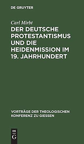 Der Deutsche Protestantismus Und Die Heidenmission Im 19. Jahrhundert