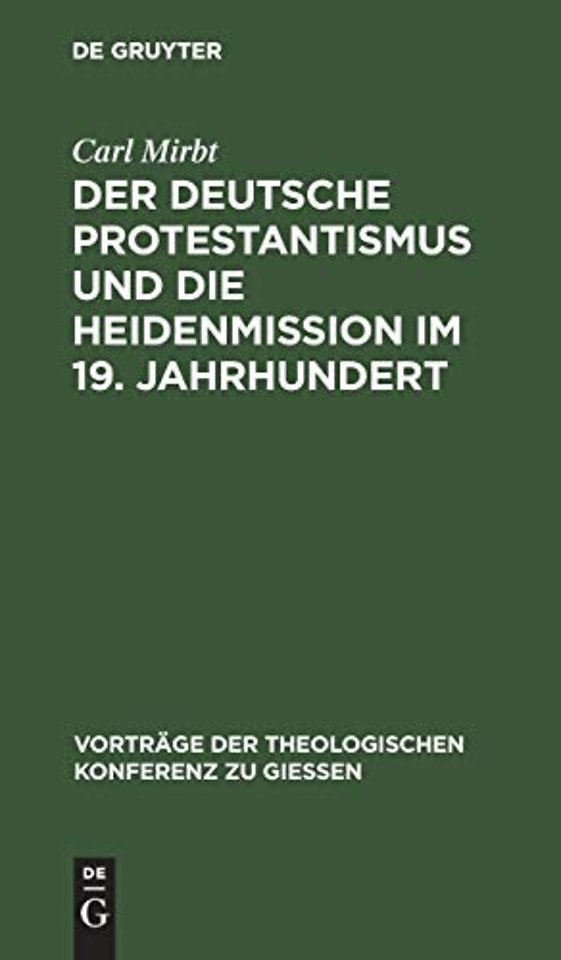 Der Deutsche Protestantismus Und Die Heidenmission Im 19. Jahrhundert