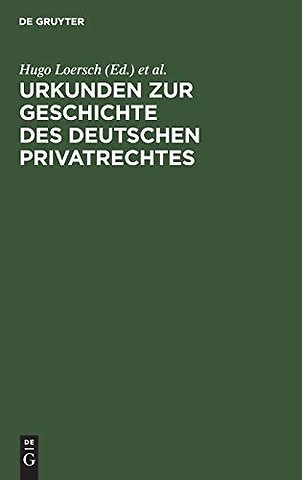 Urkunden zur Geschichte des deutschen Privatrech – Für den Gebrauch bei Vorlesungen und Übungen