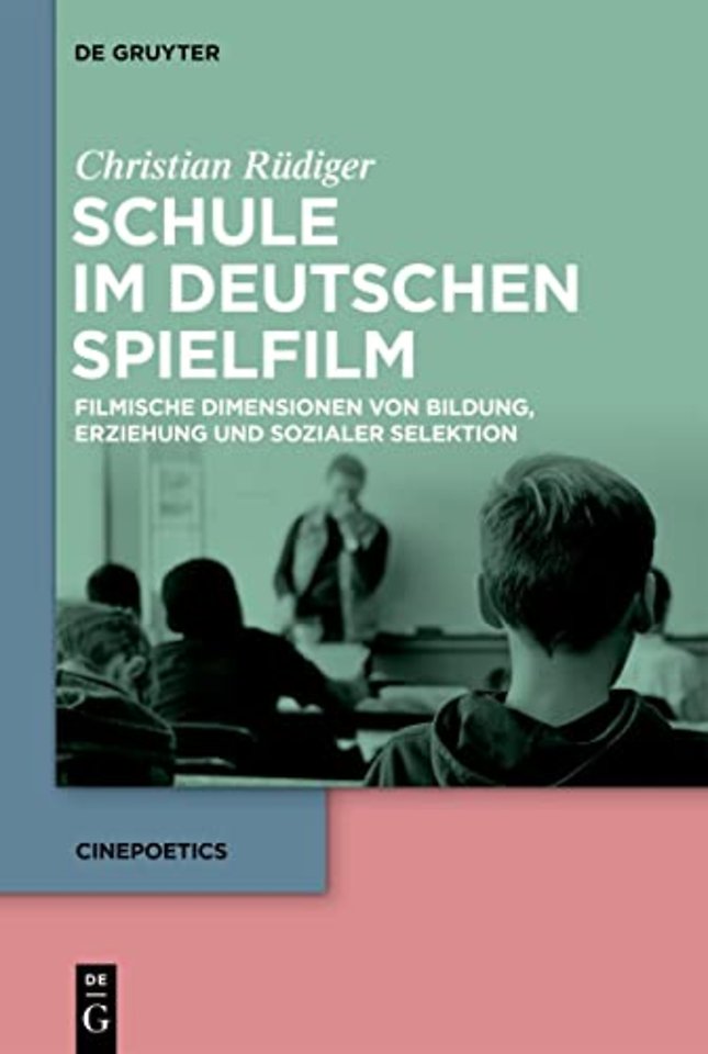 Schule im deutschen Spielfilm – Filmische Dimensionen von Bildung, Erziehung und sozialer Selektion