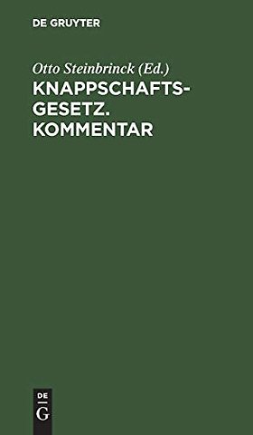 Knappschaftsgesetz. Kommentar – (Gesetz vom 19. Juni 1906, betreffend die Abänderung des 7. Titels im Allgemeinen Berggesetze für die Preuβisc