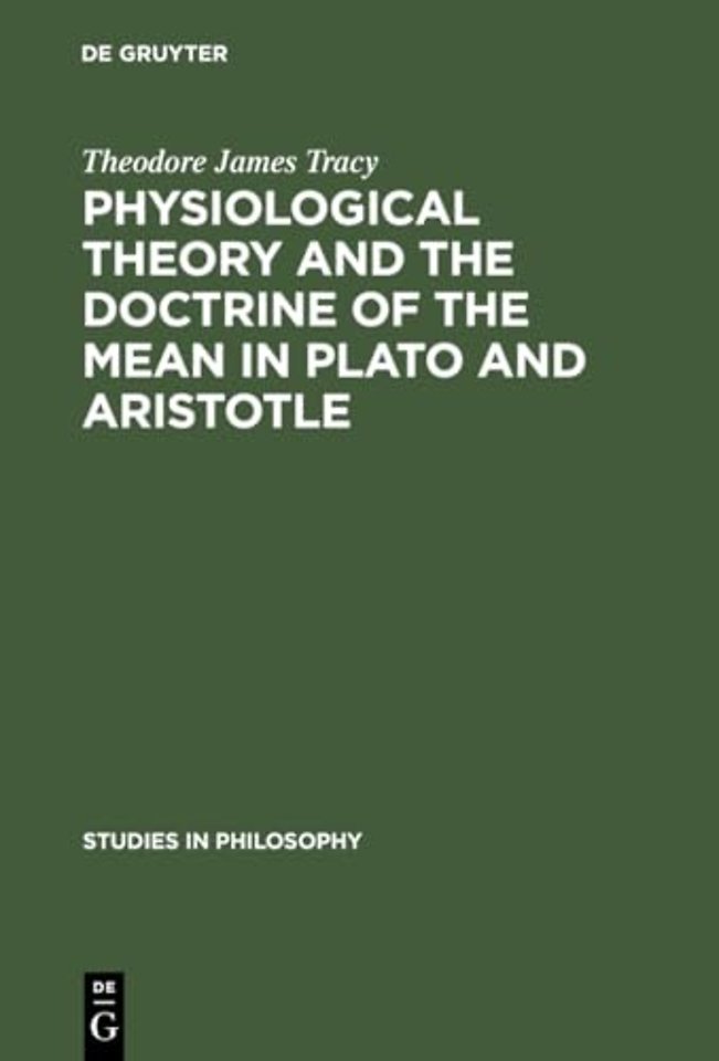 Physiological Theory and the Doctrine of the Mean in Plato and Aristotle