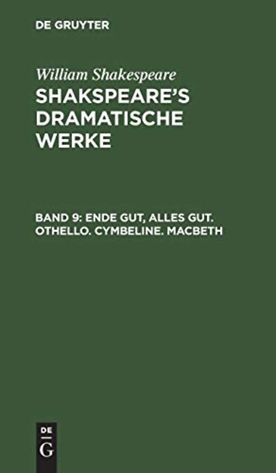 Ende gut, Alles gut. Othello. Cymbeline. Macbeth