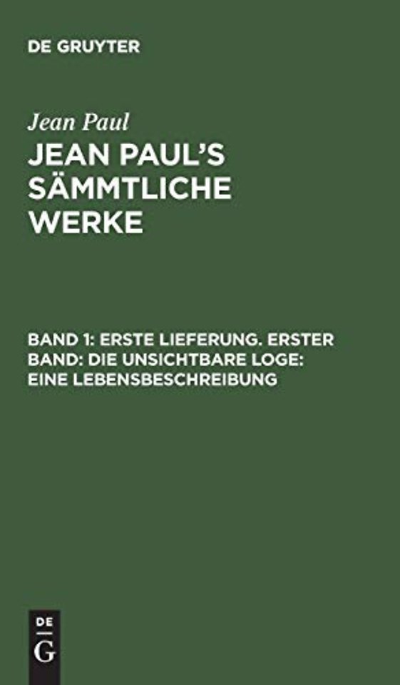 Erste Lieferung. Erster Band: Die unsichtbare Loge. Eine Lebensbeschreibung