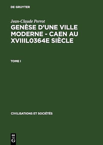 Genèse d`une ville moderne – Caen au XVIIIl0364e siècle