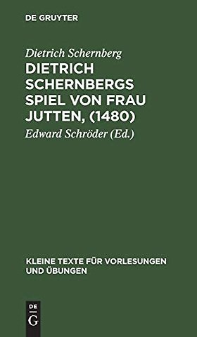 Dietrich Schernbergs Spiel von Frau Jutten, (148 – Nach der einzigen Überlieferung im Druck des Hieronimus Tilesius (Eisleben 1565)