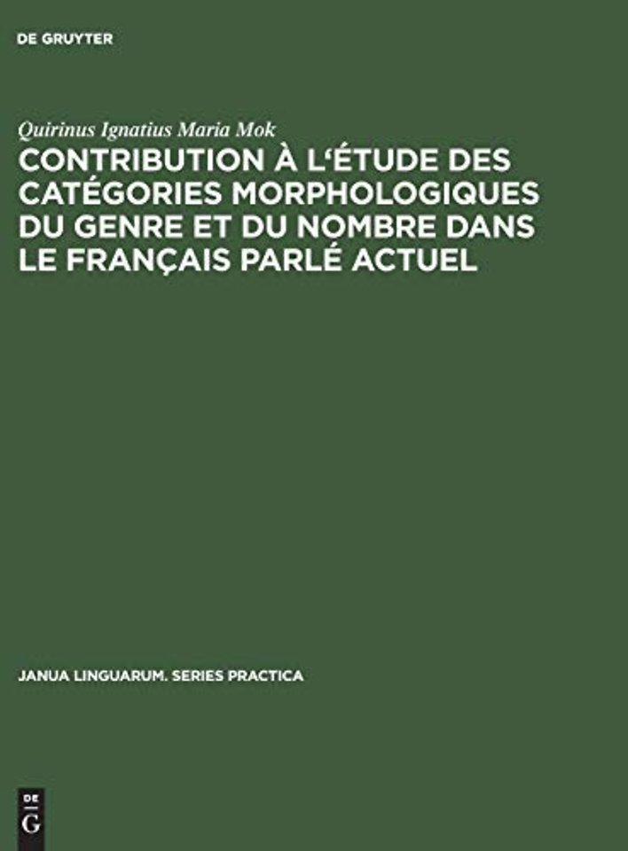 Contribution A l'Etude Des Categories Morphologiques Du Genre Et Du Nombre Dans Le Francais Parle Actuel