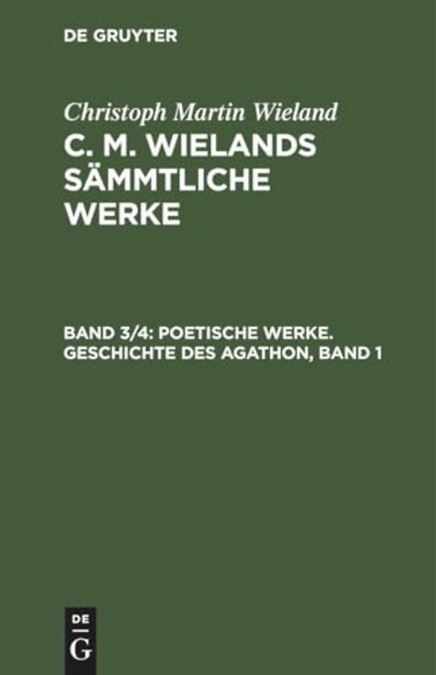 Poetische Werke. Geschichte Des Agathon, Band 1