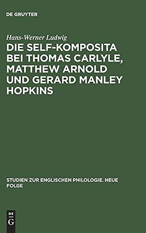 Die self–Komposita bei Thomas Carlyle, Matthew A – Untersuchungen zum geistigen Gehalt einer sprachlichen Form