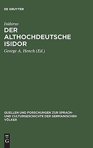 Der althochdeutsche Isidor – Facsimile–Ausgabe des Pariser Codex nebst critischem Texte der Pariser und Monseer Bruchstücke. Mit Einleitung, grammatis