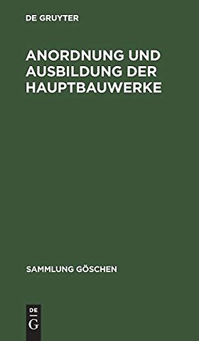 Anordnung und Ausbildung der Hauptbauwerke