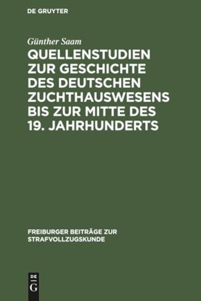 Quellenstudien Zur Geschichte Des Deutschen Zuchthauswesens Bis Zur Mitte Des 19. Jahrhunderts