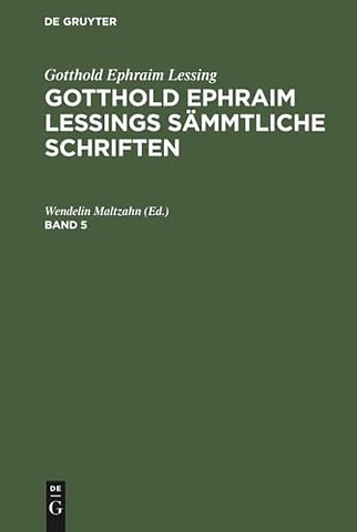 Gotthold Ephraim Lessing: Gotthold Ephraim Lessings Sämmtliche Schriften. Band 5