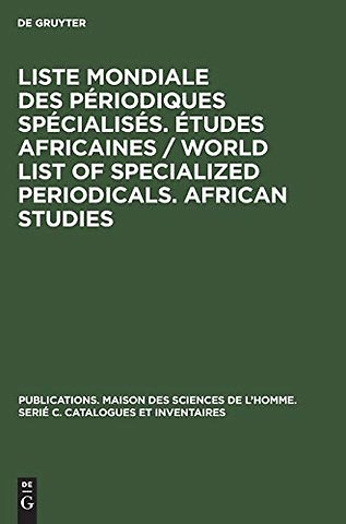 Liste mondiale des périodiques spécialisés. Études africaines / World list of specialized periodicals. African studies