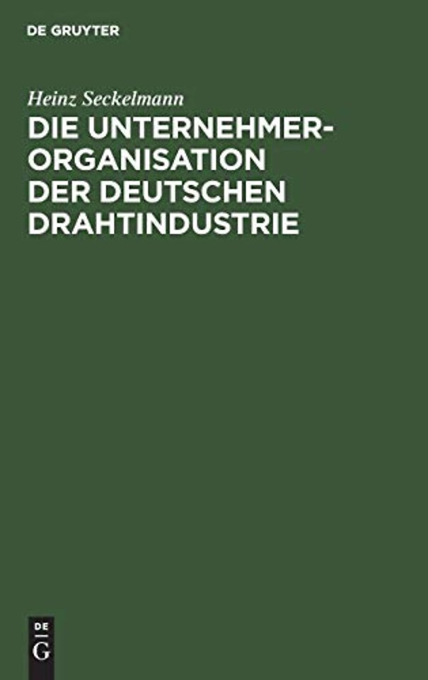 Die Unternehmer–Organisation der deutschen Drahtindustrie