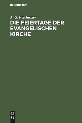Die Feiertage der evangelischen Kirche – Vierzig Festpredigten in den Jahren 1850–1861 vor der St. Jakobigemeinde zu Greifswald gehalten