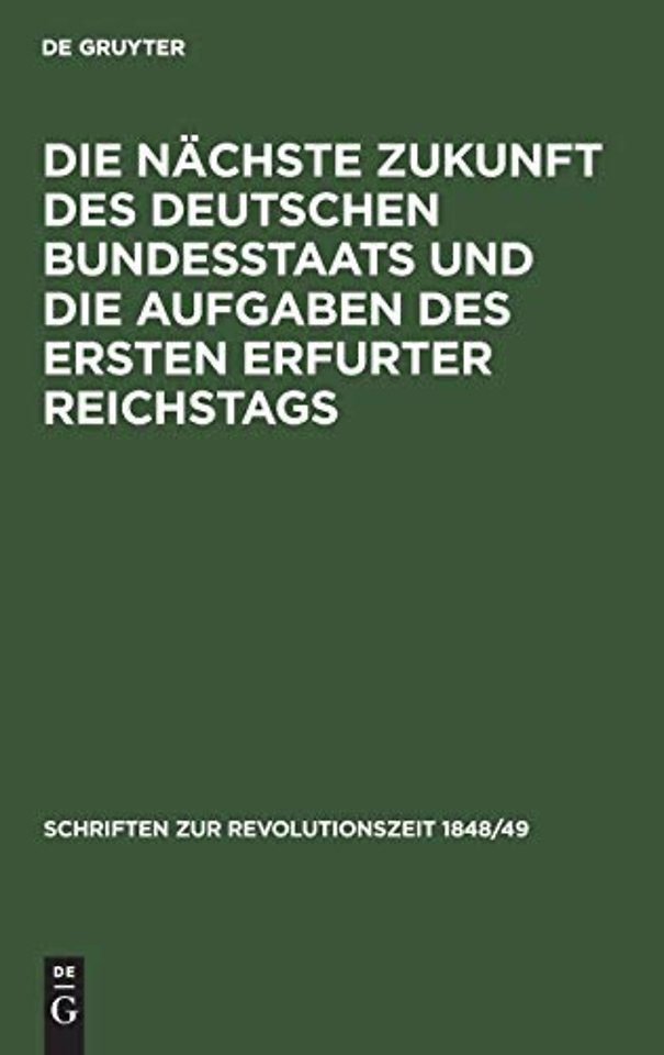 Die nächste Zukunft des deutschen Bundesstaats und die Aufgaben des ersten Erfurter Reichstags