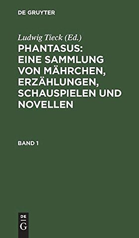 Phantasus: Eine Sammlung von Mährchen, Erzählungen, Schauspielen und Novellen
