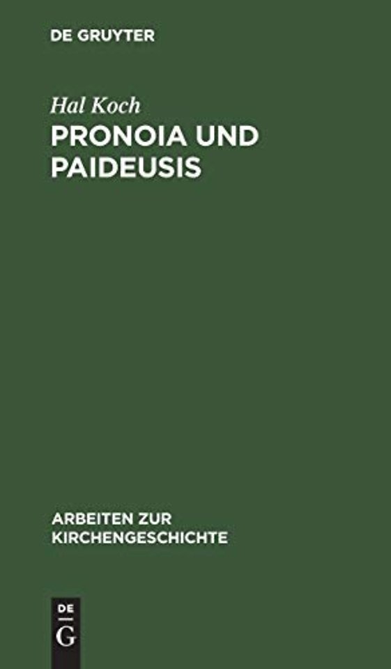 Pronoia und Paideusis – Studien über Origines und sein Verhältnis zum Platonismus
