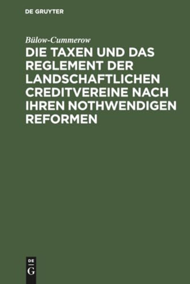Die Taxen Und Das Reglement Der Landschaftlichen Creditvereine Nach Ihren Nothwendigen Reformen