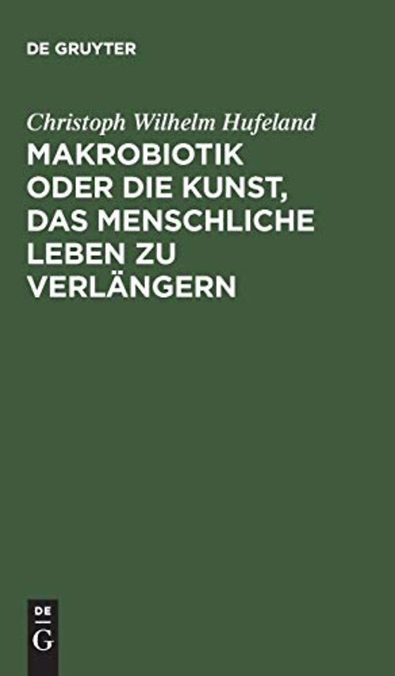 Makrobiotik oder die Kunst, das menschliche Leben zu verlängern