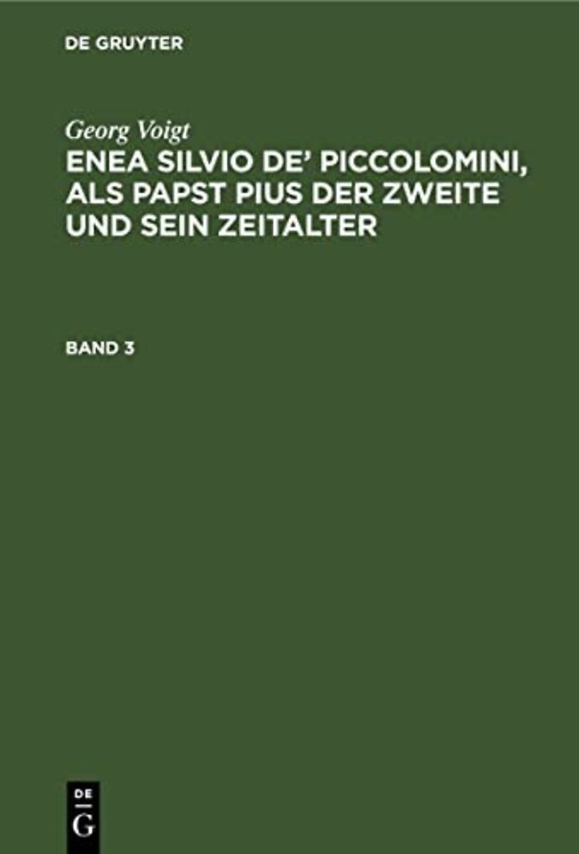 Enea Silvio de' Piccolomini, als Papst Pius der Zweite und sein Zeitalter
