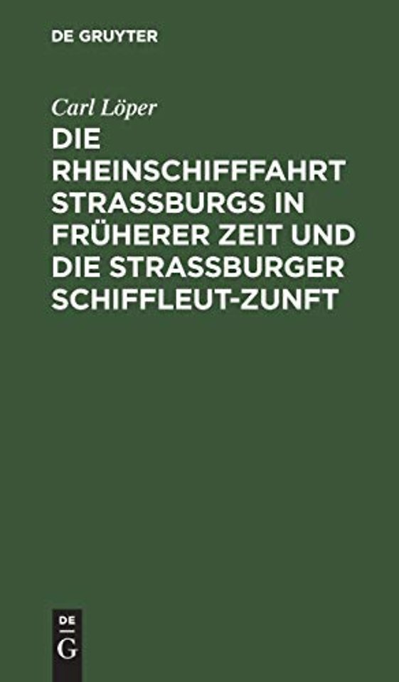 Die Rheinschifffahrt Straβburgs in früherer Zeit – Nach archivalischen und anderen Quellen bearbeitet
