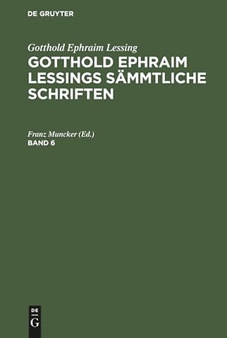 Gotthold Ephraim Lessing: Gotthold Ephraim Lessings Sammtliche Schriften. Band 6