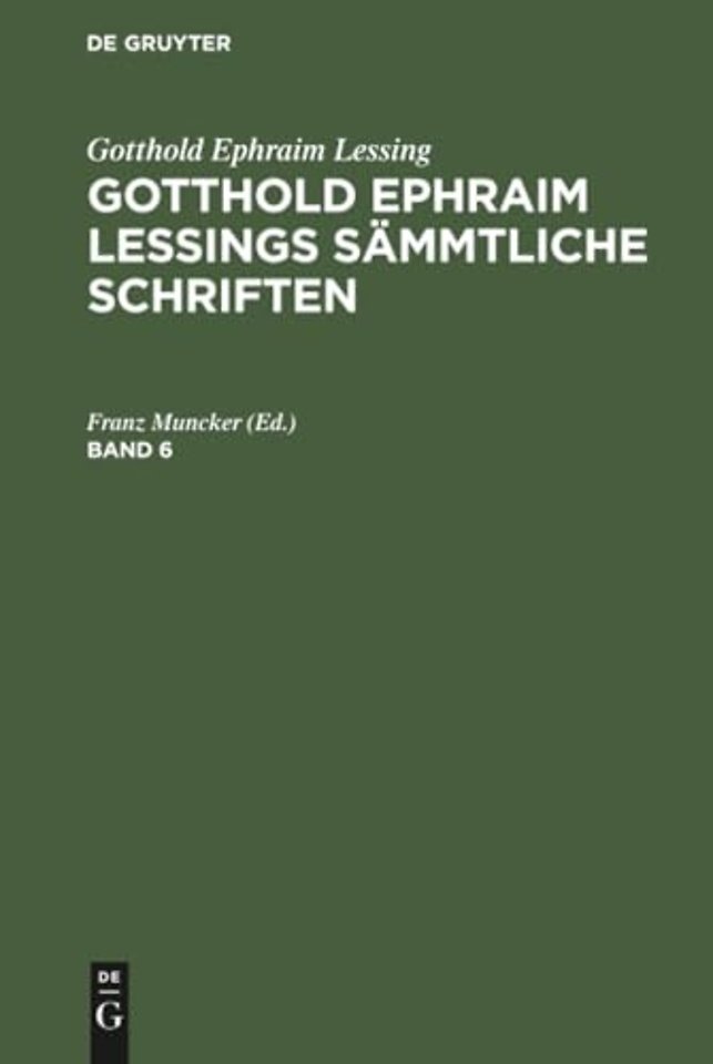 Gotthold Ephraim Lessing: Gotthold Ephraim Lessings Sammtliche Schriften. Band 6