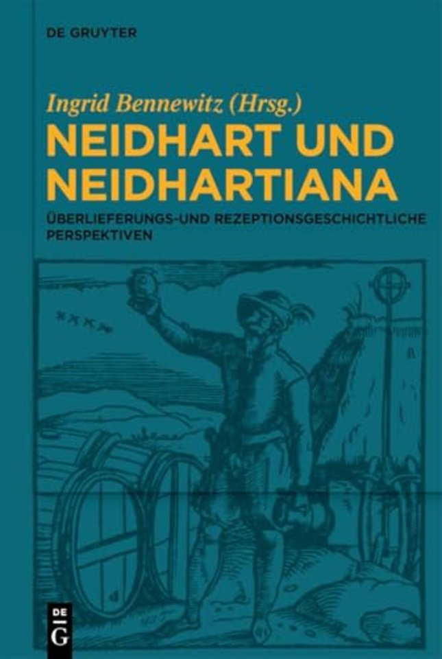 Neidhart und Neidhartiana – Überlieferungs– und rezeptionsgeschichtliche Perspektiven