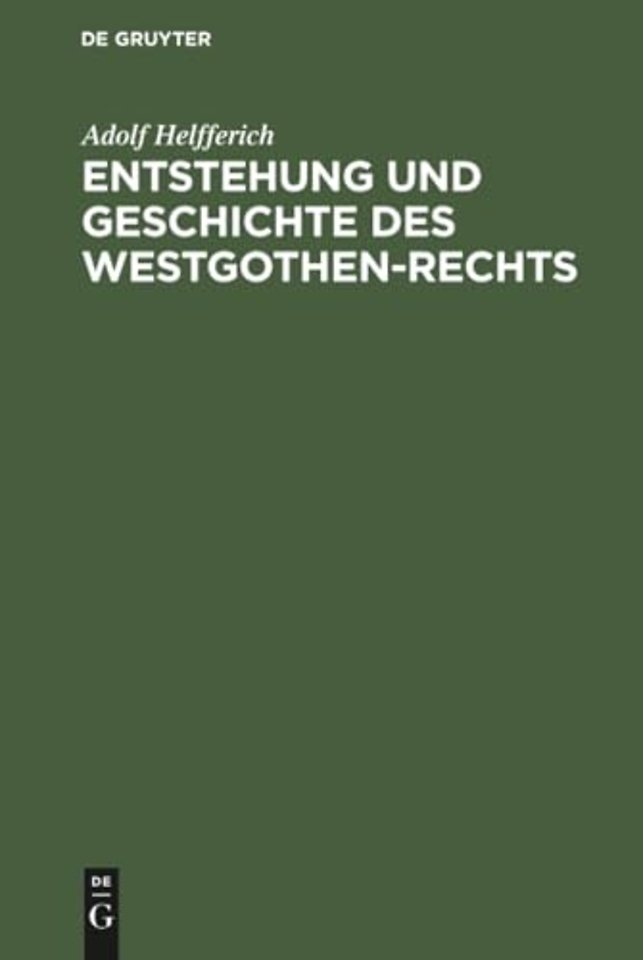 Entstehung Und Geschichte Des Westgothen-Rechts