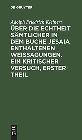 Über die Echtheit sämtlicher in dem Buche Jesaia enthaltenen Weissagungen. Ein kritischer Versuch, erster Theil