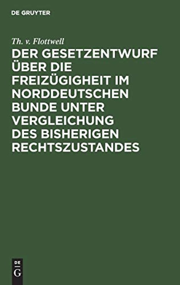 Der Gesetzentwurf Uber Die Freizugigheit Im Norddeutschen Bunde Unter Vergleichung Des Bisherigen Rechtszustandes