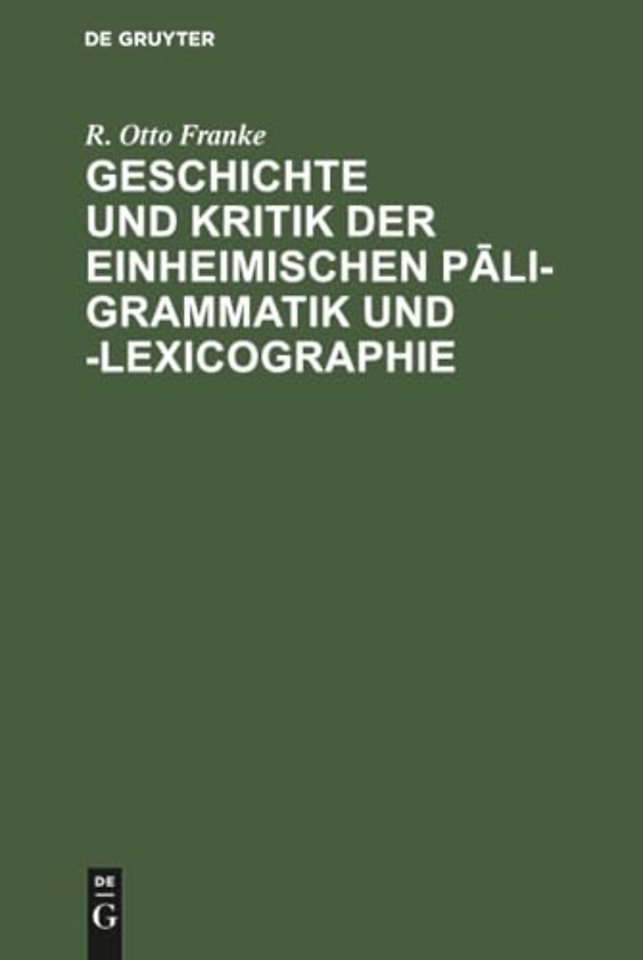 Geschichte Und Kritik Der Einheimischen Pāli-Grammatik Und -Lexicographie