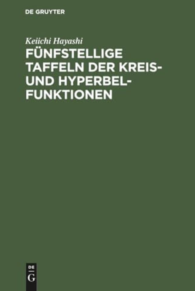 Fünfstellige Taffeln der Kreis– und Hyperbelfunk – Sowie der Funktionen e (hoch x) und e (hoch–x) mit den natürlichen Zahlen als Argument