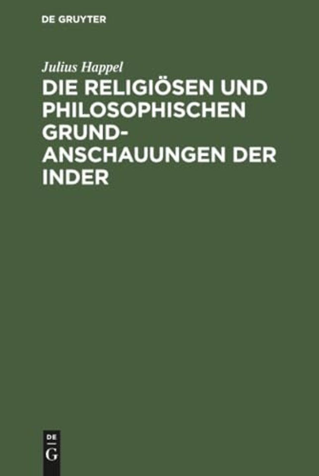 Die religiösen und philosophischen Grundanschauu – Aus den Sanskritquellen vom völkergeschichtlichen Standpunkte des Christenthums aus dargestellt und