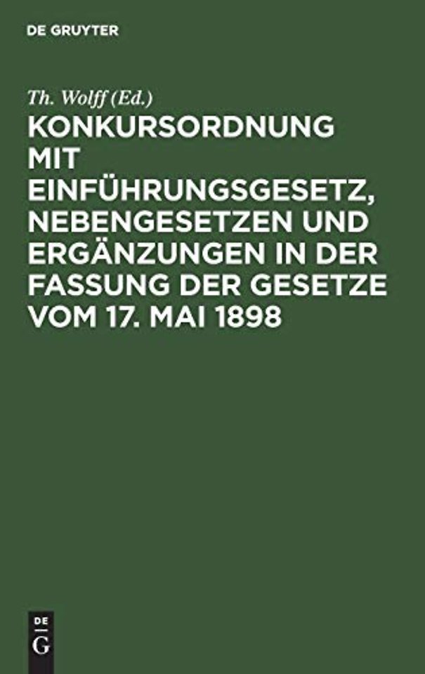 Konkursordnung Mit Einfuhrungsgesetz, Nebengesetzen Und Erganzungen in Der Fassung Der Gesetze Vom 17. Mai 1898