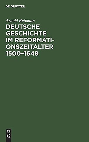 Deutsche Geschichte im Reformationszeitalter 150 – Festgabe der Stadt Berlin zur vierten Säkularfeier der Reformation