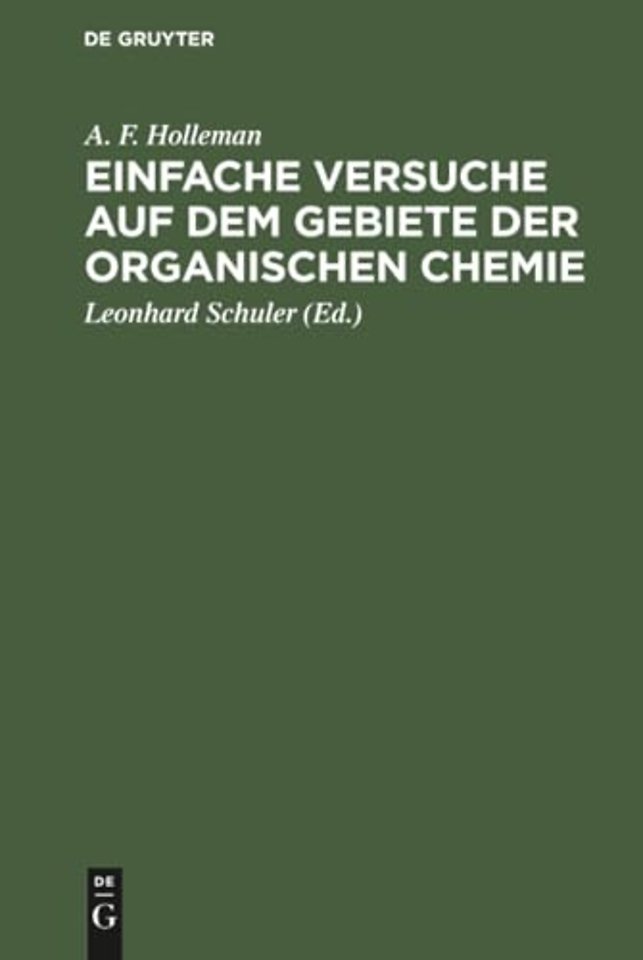 Einfache Versuche auf dem Gebiete der organische – Eine Anleitung für Studierende, Lehrer an höheren Schulen und Seminaren sowie zum Selbstunterricht