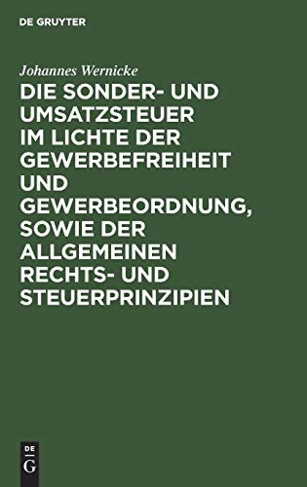 Die Sonder– und Umsatzsteuer im Lichte der Gewerbefreiheit und Gewerbeordnung, sowie der allgemeinen Rechts– und Steuerprinzipien