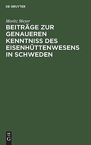 Beiträge zur genaueren Kenntniβ des Eisenhüttenwesens in Schweden