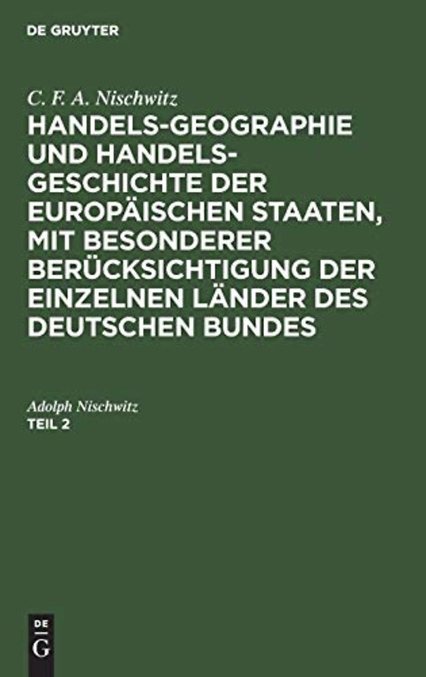 C. F. A. Nischwitz: Handels–Geographie und Handels–Geschichte der europäischen Staaten, mit besonderer Berücksichtigung der einzelnen Länder d