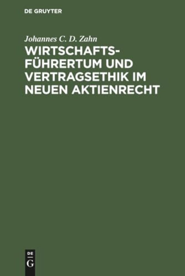 Wirtschaftsführertum und Vertragsethik im neuen – Anregungen zum Neubau des deutschen Aktienrechts auf Grund einer vergleichenden Darstellung des deu