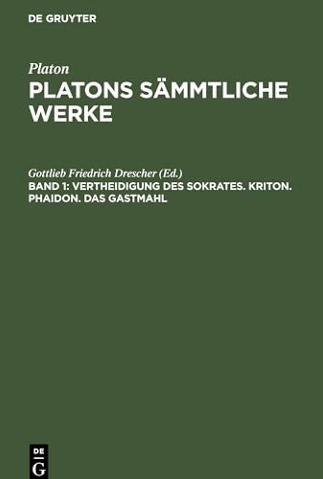 Vertheidigung des Sokrates. Kriton. Phaidon. Das Gastmahl
