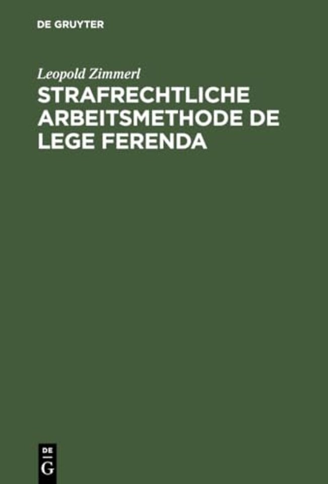 Strafrechtliche Arbeitsmethode de lege ferenda