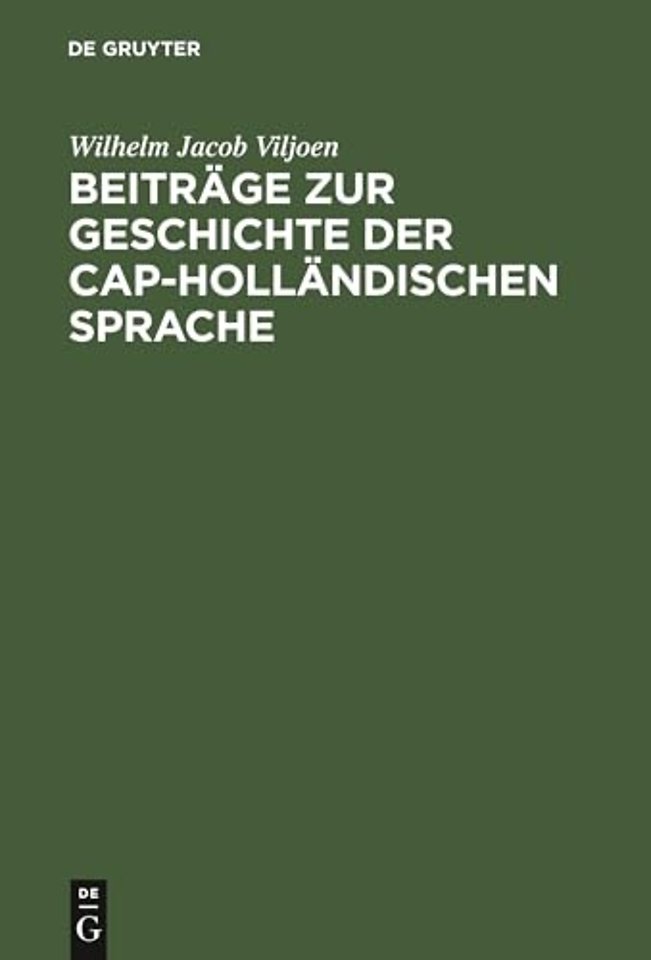 Beiträge zur Geschichte der Cap–Holländischen Sprache