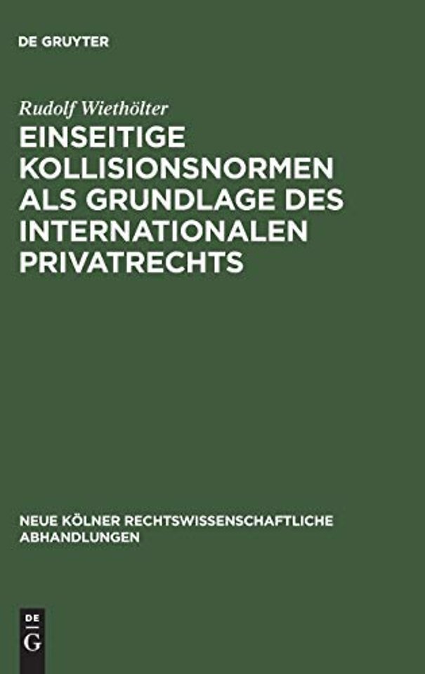 Einseitige Kollisionsnormen als Grundlage des Internationalen Privatrechts